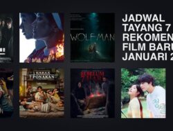 Jadwal Tayang 7 Rekomendasi Sinema Baru Januari 2025